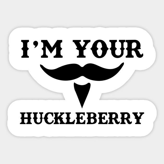 I'm Your Huckleberry Sticker by WinterWolfDesign